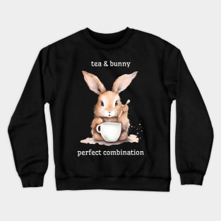 bunny and tea - perfect combination Crewneck Sweatshirt